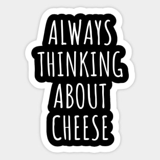 Always Thinking About Cheese Sticker